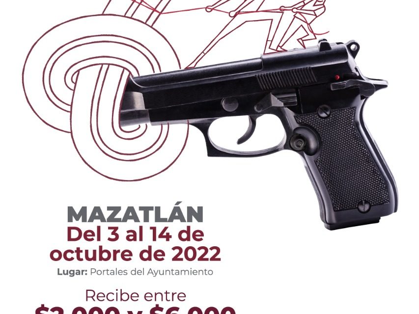 ¡Deshazte del peligro! Campaña de Canje de Armas iniciará en Mazatlán el próximo lunes