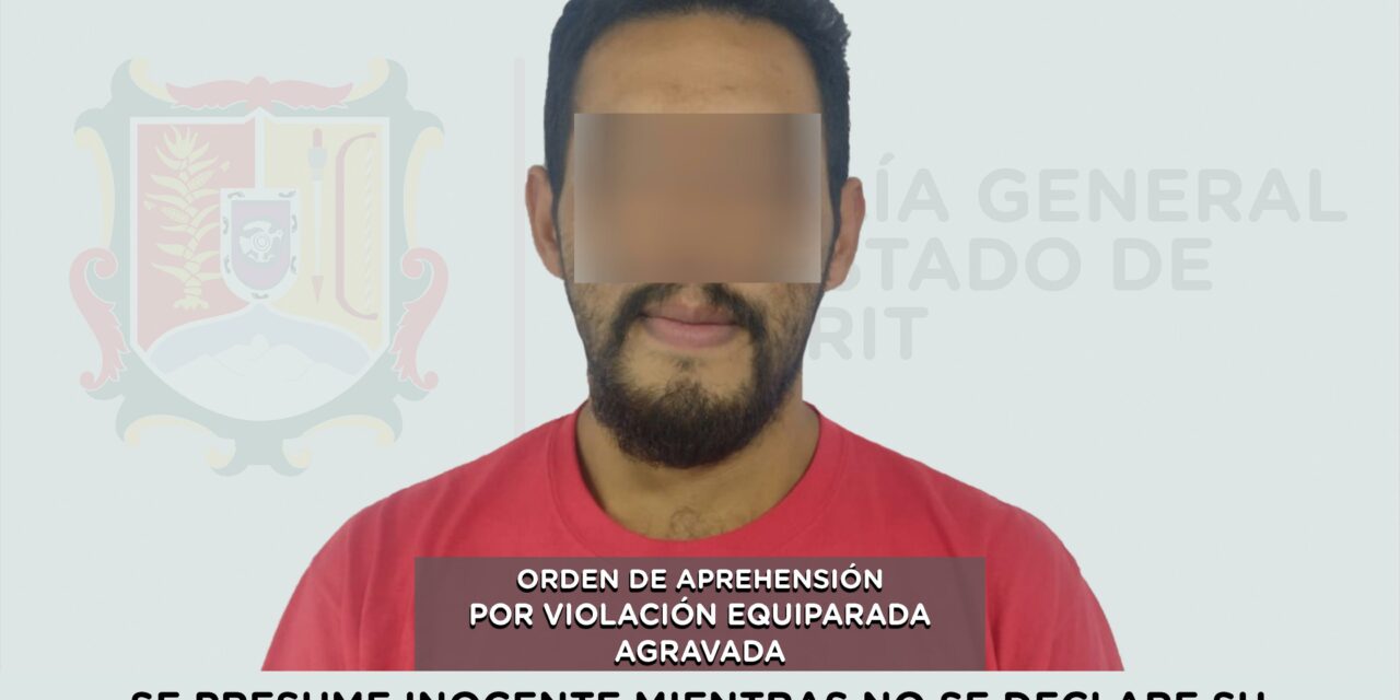 CAPTURADO EN TEPIC POR VIOLACIÓN EQUIPARADA AGRAVADA