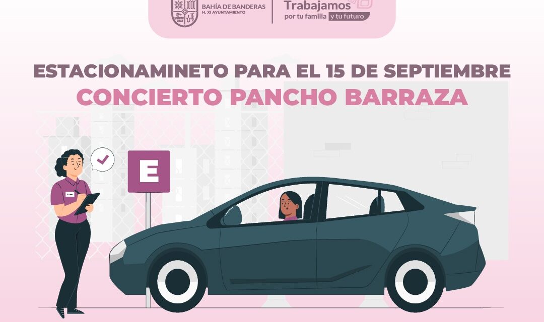 SE ESTABLECEN SITIOS DE ESTACIONAMIENTO EN VALLE DE BANDERAS CON MOTIVO DE LAS FIESTAS PATRIAS