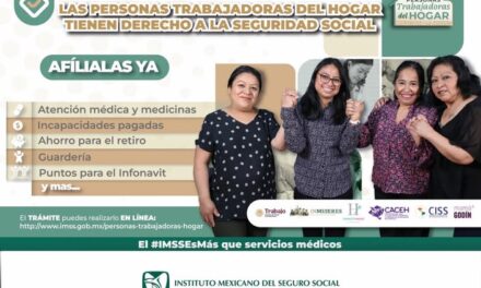 El #IMSSesmás, campaña del IMSS para sensibilizar a personas trabajadoras del hogar, personas empleadores y población sobre derechos en materia de Seguridad Social