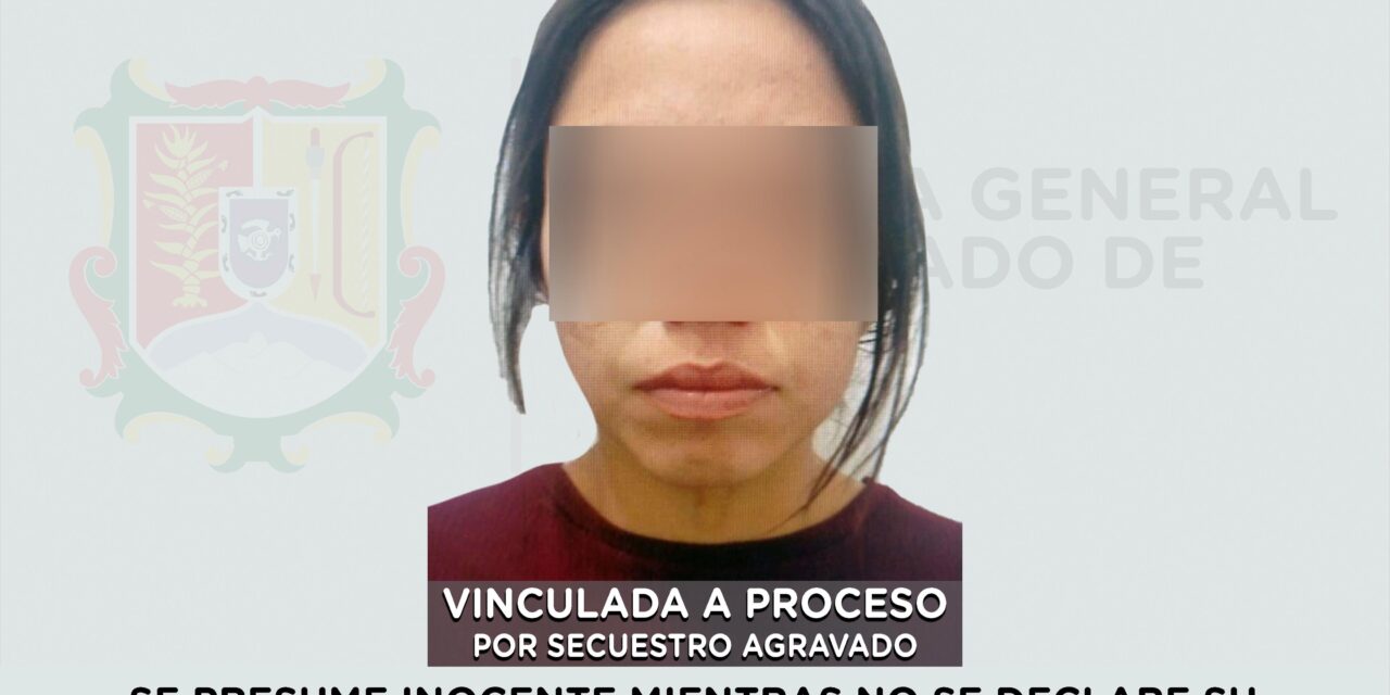 VINCULADA A PROCESO PRESUNTA RESPONSABLE DE SECUESTRO AGRAVADO