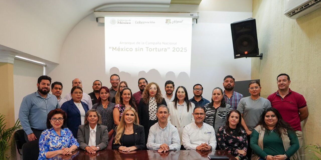 NAYARIT SE SUMA A LA CAMPAÑA NACIONAL “MÉXICO SIN TORTURA» 2025