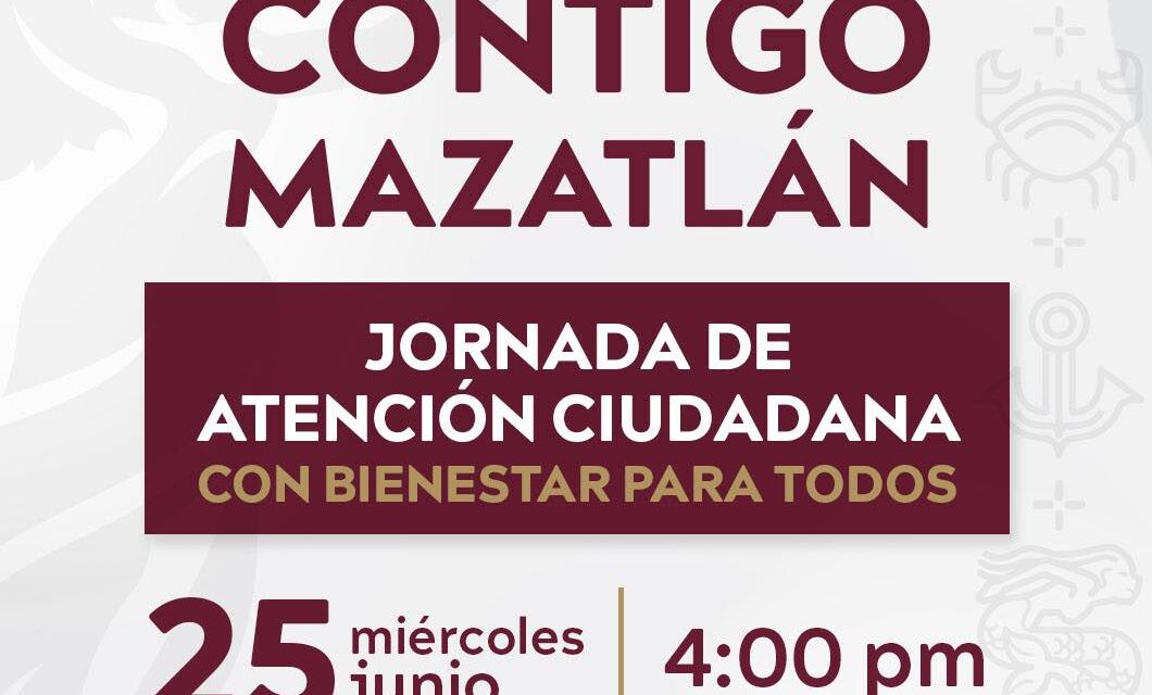 JORNADA DE ATENCIÓN CIUDADANA “CONTIGO MAZATLÁN”