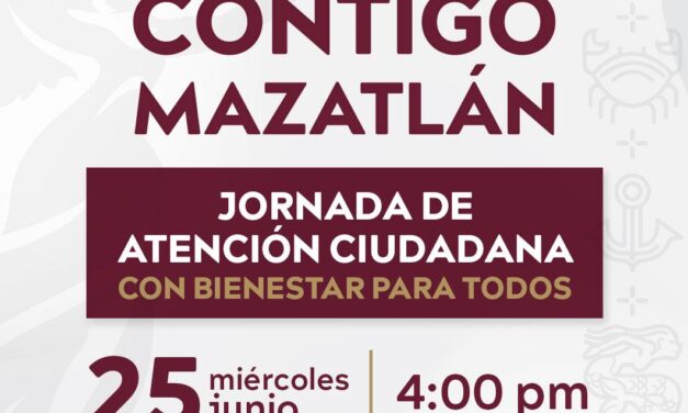 JORNADA DE ATENCIÓN CIUDADANA “CONTIGO MAZATLÁN”