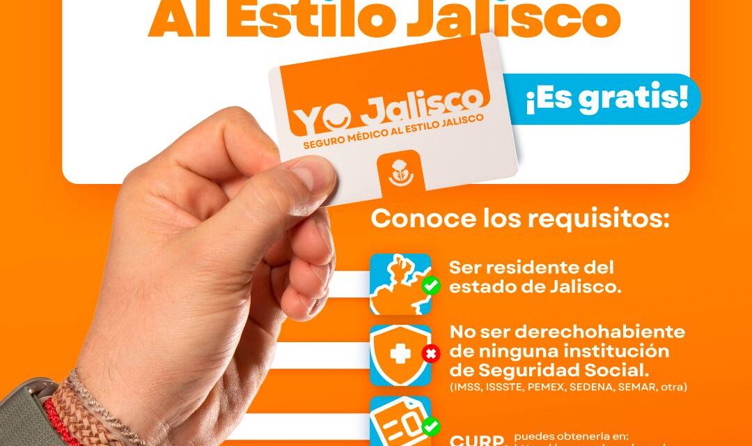AFÍLIATE AL SEGURO MÉDICO AL ESTILO JALISCO Y RECIBE ATENCIÓN GRATUITA