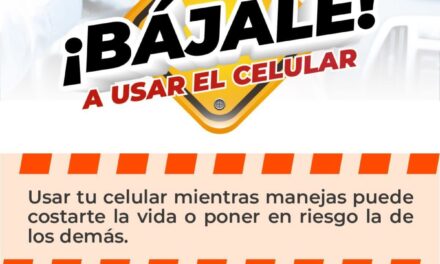 ¡BÁJALE! NO USES EL CELULAR MIENTRAS CONDUCES