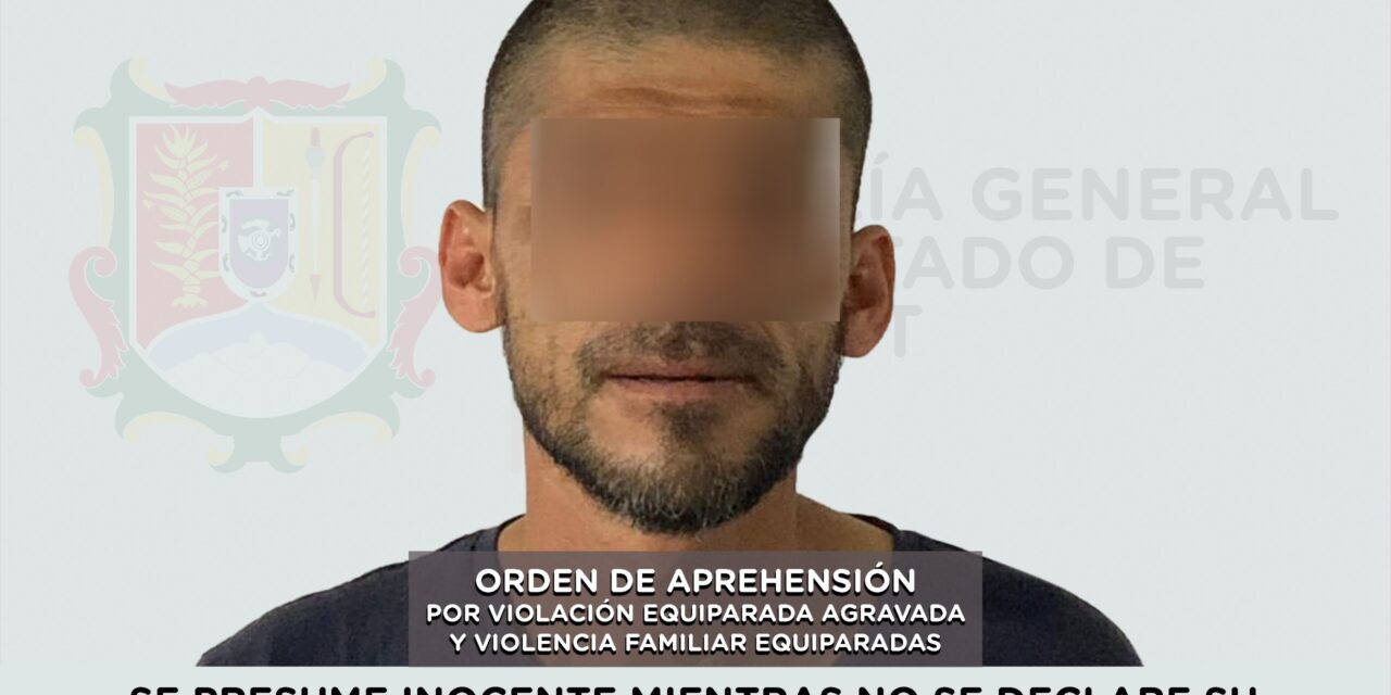 APREHENDIDO POR VIOLACIÓN EQUIPARADA AGRAVADA Y VIOLENCIA FAMILIAR EQUIPARADA