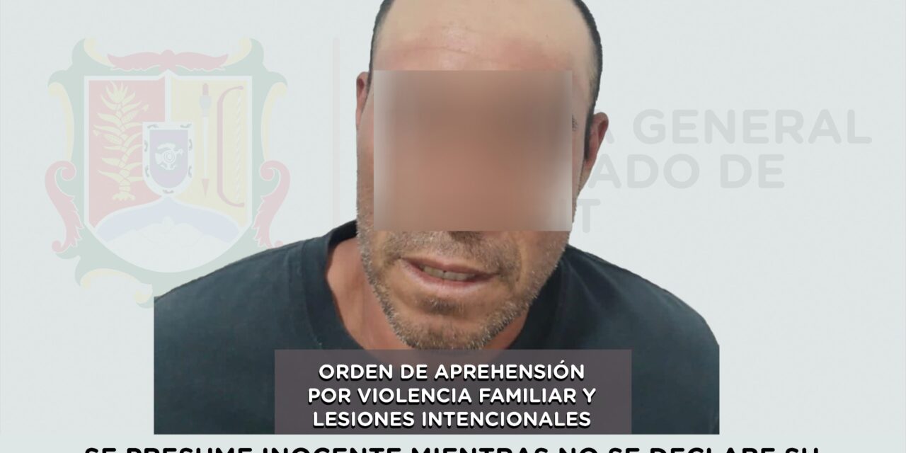 APREHENDIDO EN IXTLÁN DEL RÍO POR VIOLENCIA FAMILIAR Y LESIONES INTENCIONALES