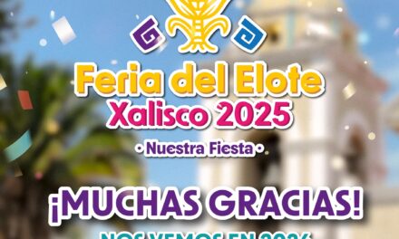 ¡FERIA DEL ELOTE XALISCO 2025 CERRÓ CON GRAN ÉXITO!