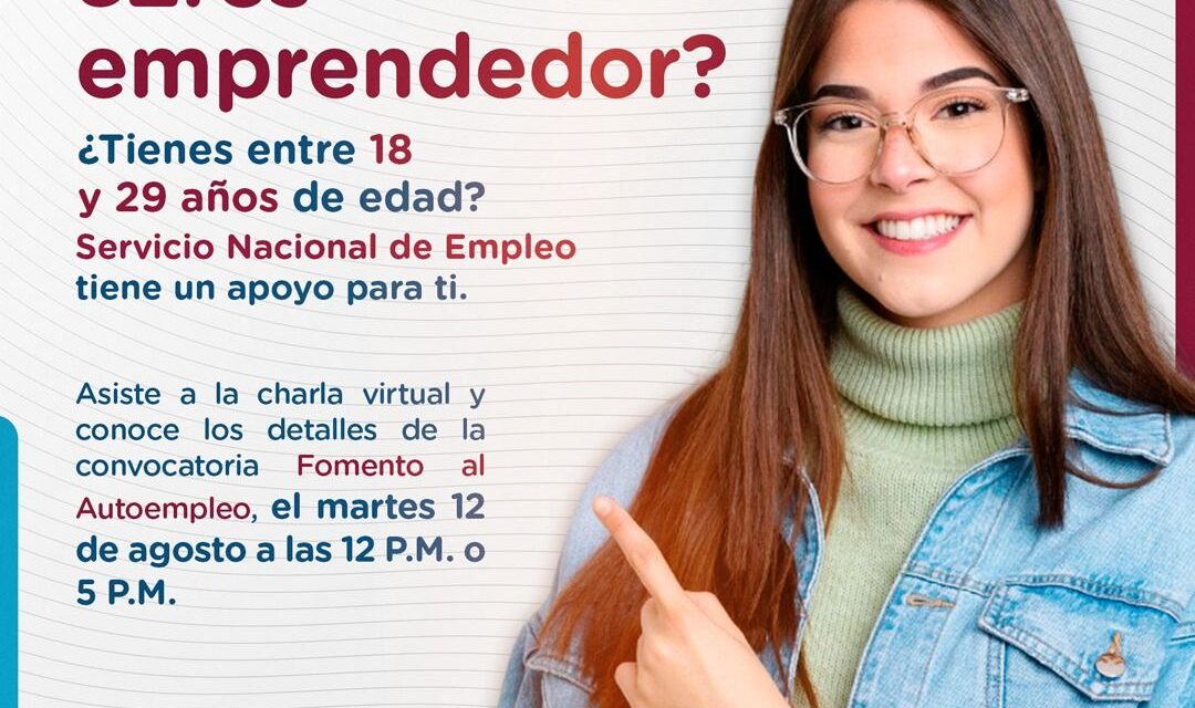 OPORTUNIDAD PARA JÓVENES EMPRENDEDORES: CONOCE EL SUBPROGRAMA FOMENTO AL AUTOEMPLEO