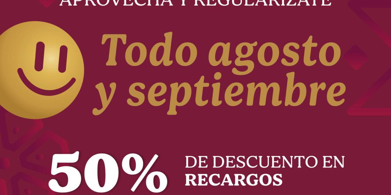 ¡REGULARÍZATE Y APROVECHA LOS DESCUENTOS EN PREDIAL!