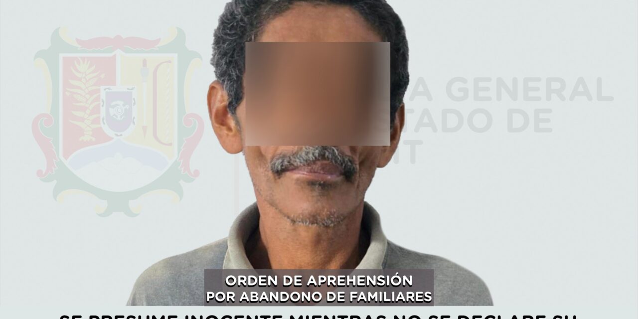 📢 #Boletín | CUMPLIMENTA FGEN ORDEN DE APREHENSIÓN POR ABANDONO DE FAMILIARES