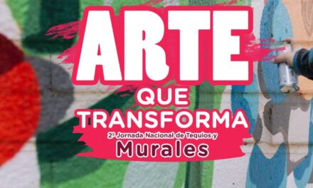 ¡ARTE QUE TRANSFORMA! PARTICIPA EN LA SEGUNDA JORNADA NACIONAL DE TEQUIOS Y MURALES