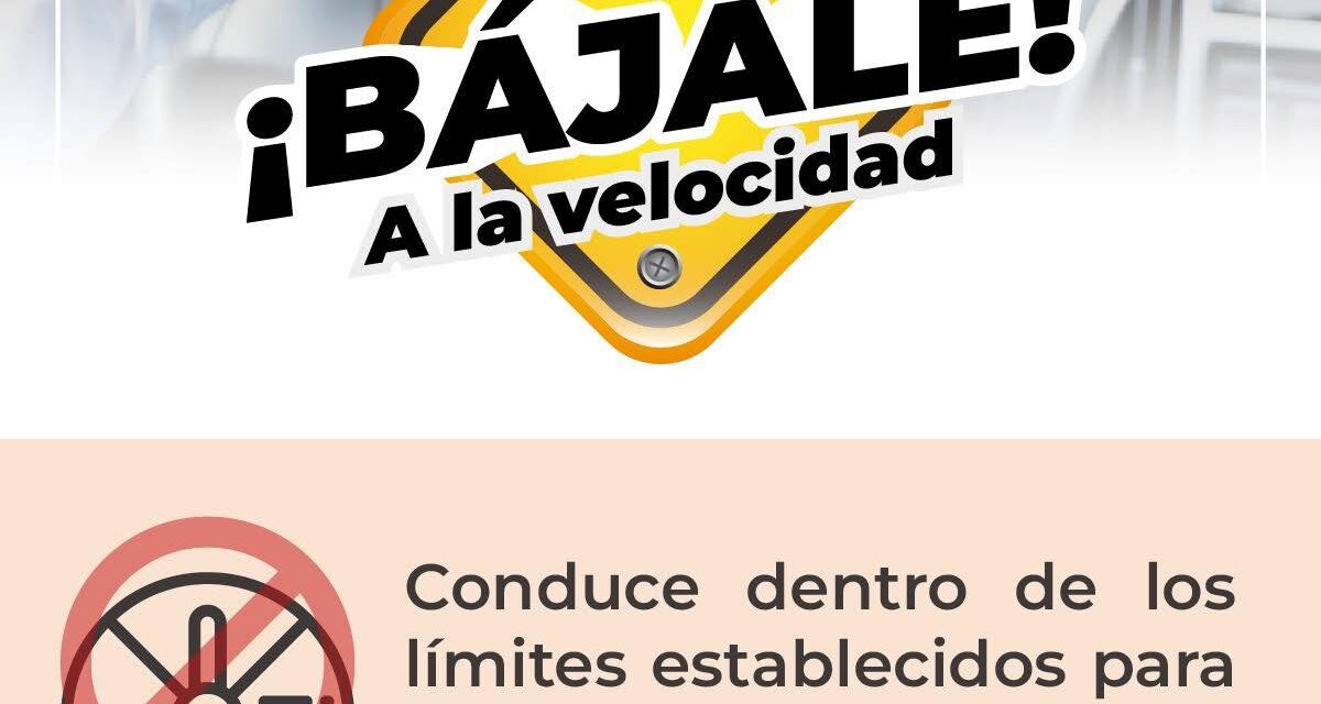 ¡BÁJALE A LA VELOCIDAD!