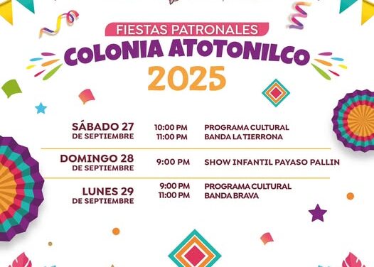 ¡Ven y celebra las Fiestas Patronales de la Colonia Atotonilco 2025!