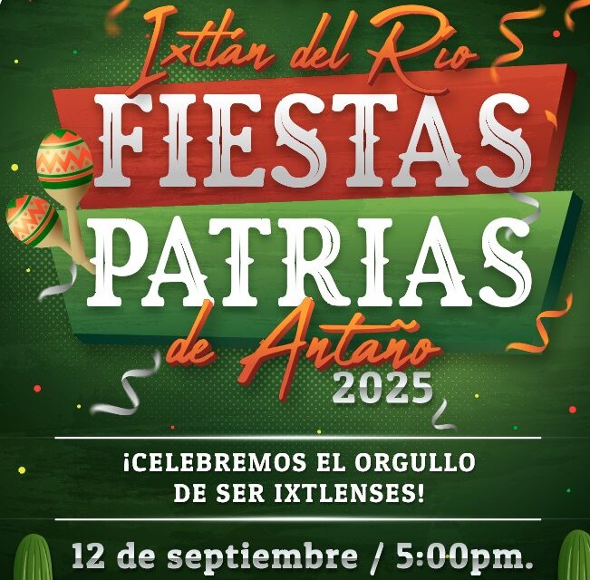 ¡Vive las Fiestas Patrias de Antaño 2025 en el Pueblo Mágico de Ixtlán del Río!