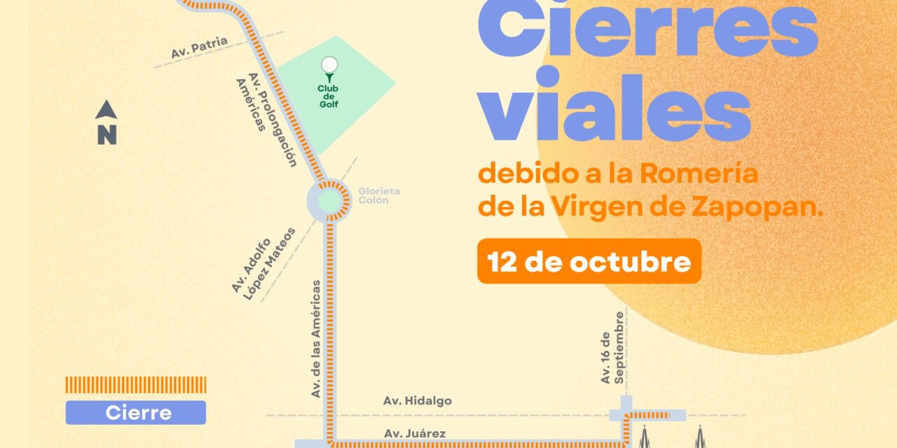 CIERRES VIALES POR LA ROMERÍA 2025 EN GUADALAJARA Y ZAPOPAN