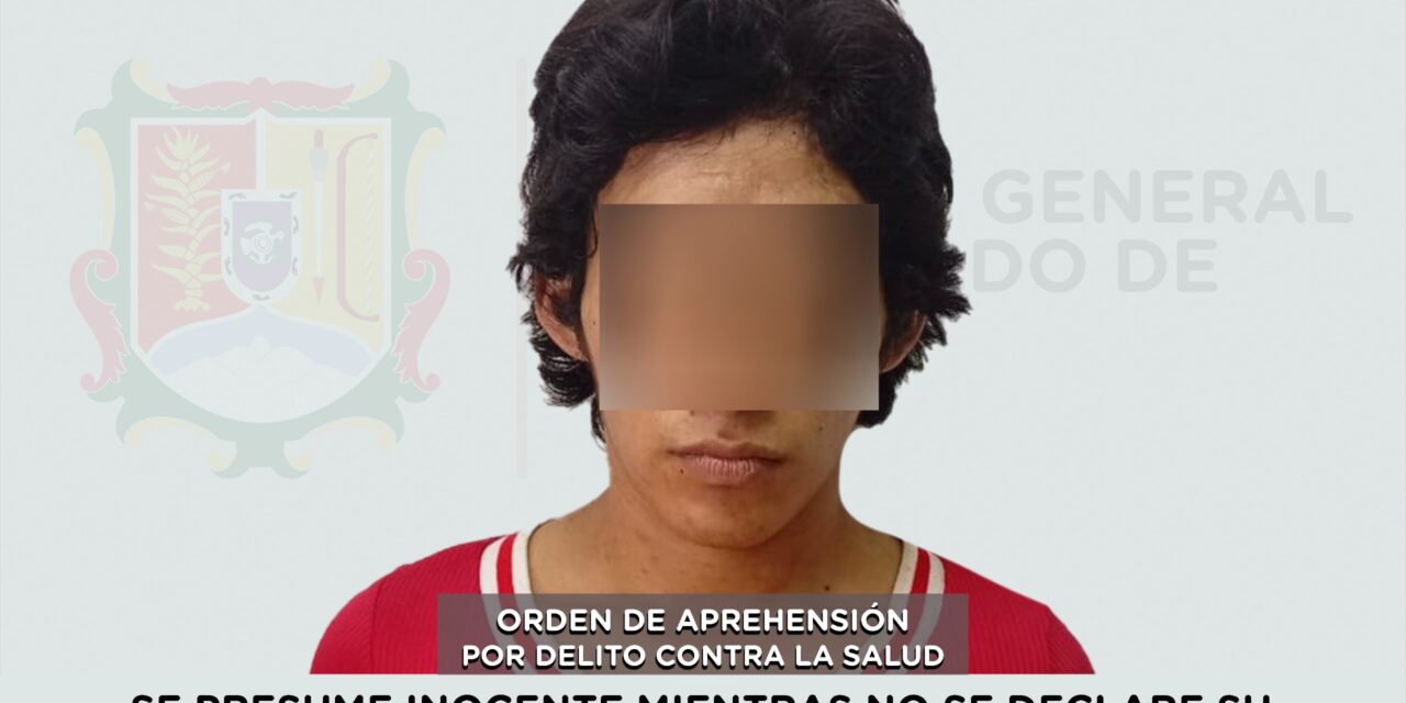 EJECUTA FGEN DOS ÓRDENES DE APREHENSIÓN POR DELITO CONTRA LA SALUD