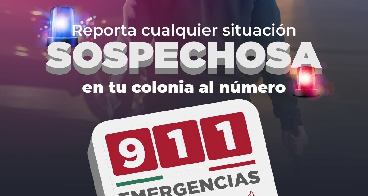 ALERTA: REPORTA PERSONA SOSPECHOSA AL 9-1-1