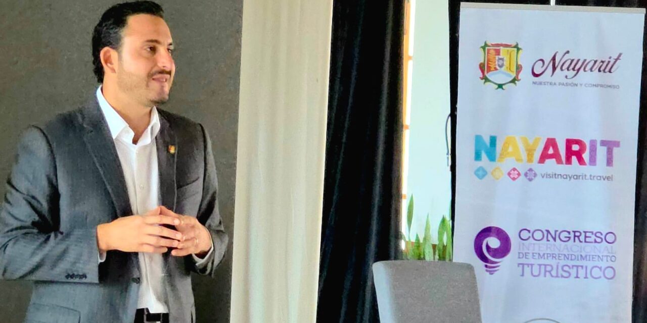 IMPULSAN A NAYARIT COMO SEMILLERO DE EMPRENDIMIENTO TURÍSTICO