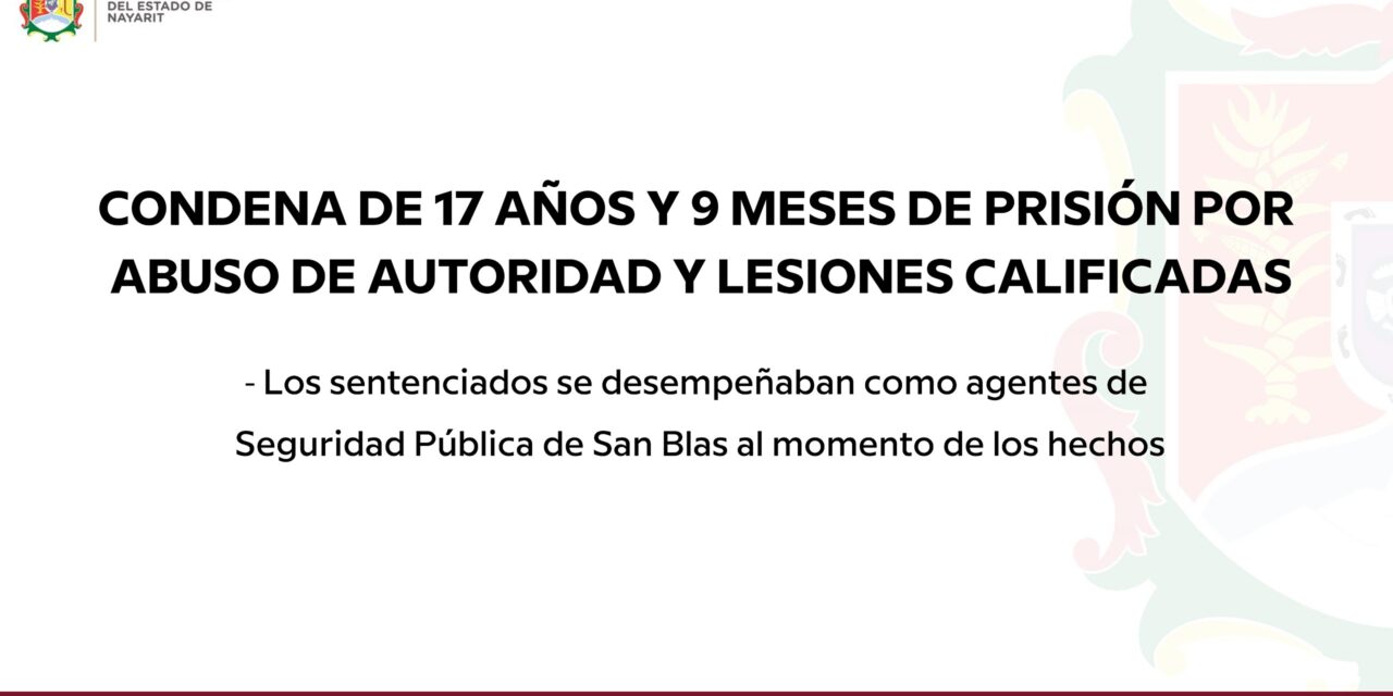 📢 #Boletín | CONDENA DE 17 AÑOS Y 9 MESES DE PRISIÓN POR ABUSO DE AUTORIDAD Y LESIONES CALIFICADAS