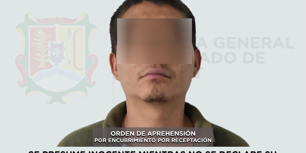 EJECUTA FGEN ORDEN DE APREHENSIÓN POR EL DELITO DE ENCUBRIMIENTO POR RECEPTACIÓN