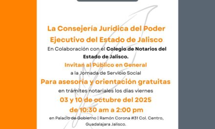 JORNADAS DE ASESORÍA NOTARIAL GRATUITA EN JALISCO PARA PROTEGER TU PATRIMONIO