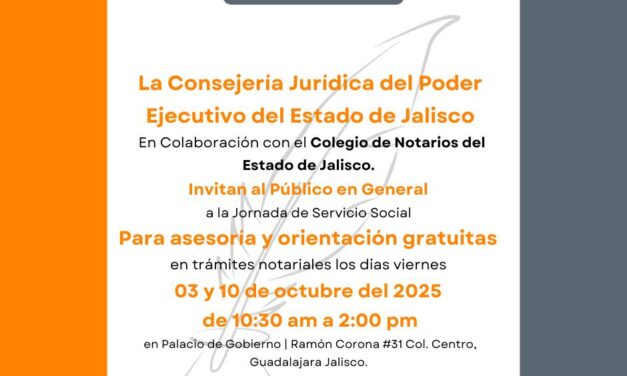 JORNADAS DE ASESORÍA NOTARIAL GRATUITA EN JALISCO PARA PROTEGER TU PATRIMONIO