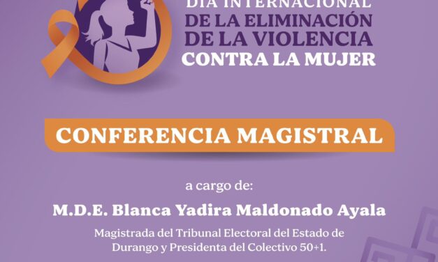 CONFERENCIA MAGISTRAL POR EL DÍA DE LA ELIMINACIÓN DE LA VIOLENCIA CONTRA LAS MUJERES