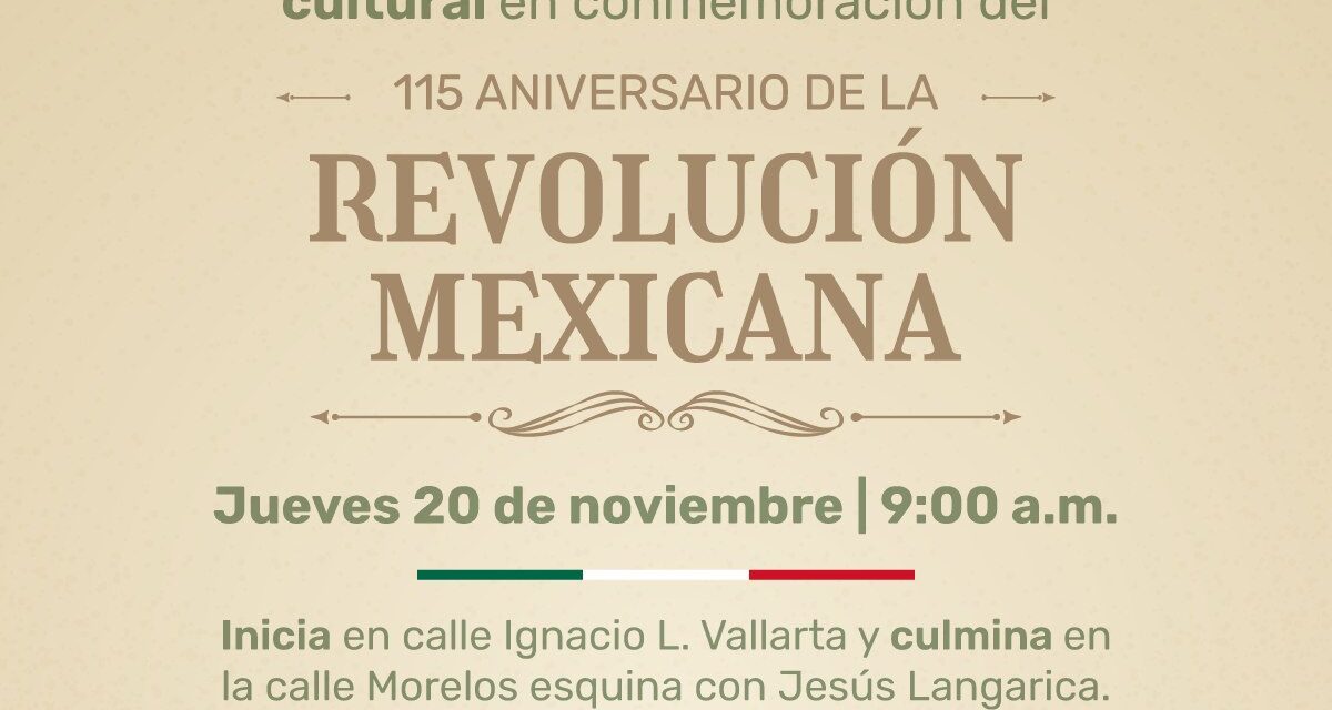 115 ANIVERSARIO DE LA REVOLUCIÓN MEXICANA