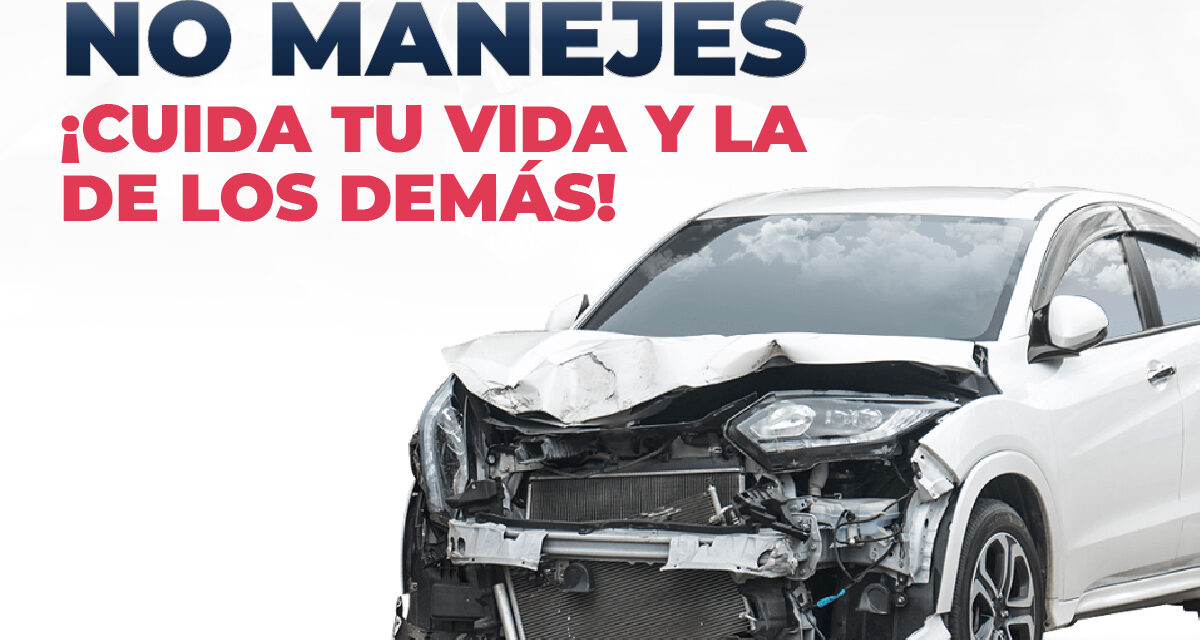 SI TOMAS, NO MANEJES: PREVENIR SALVA VIDAS