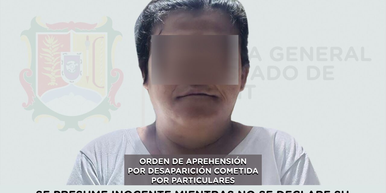 CUMPLIMENTA FGEN ORDEN DE APREHENSIÓN POR DESAPARICIÓN COMETIDA POR PARTICULARES