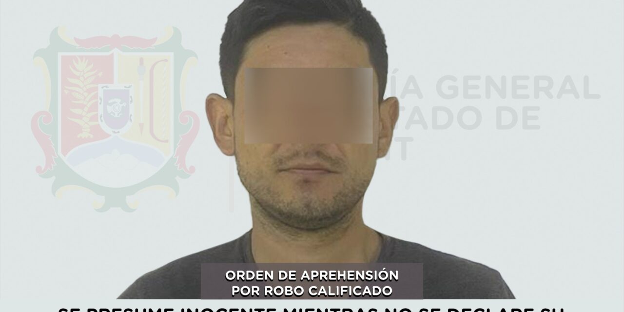 EJECUTA FGEN ORDEN DE APREHENSIÓN POR ROBO CALIFICADO