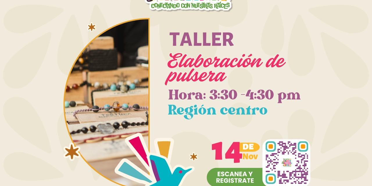 CREA, APRENDE Y CONECTA EN EL TALLER DE PULSERA NAYARITA