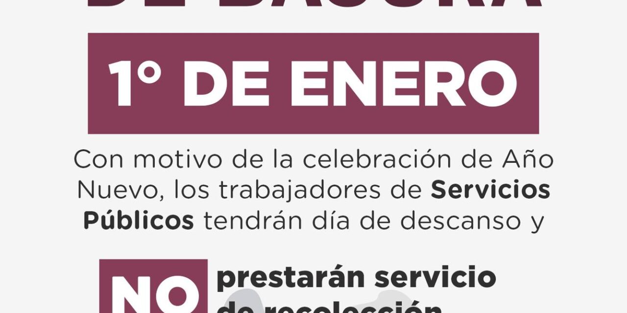 ATENCIÓN ACAPONETA: NO HABRÁ RECOLECCIÓN DE BASURA ESTE 1RO DE ENERO