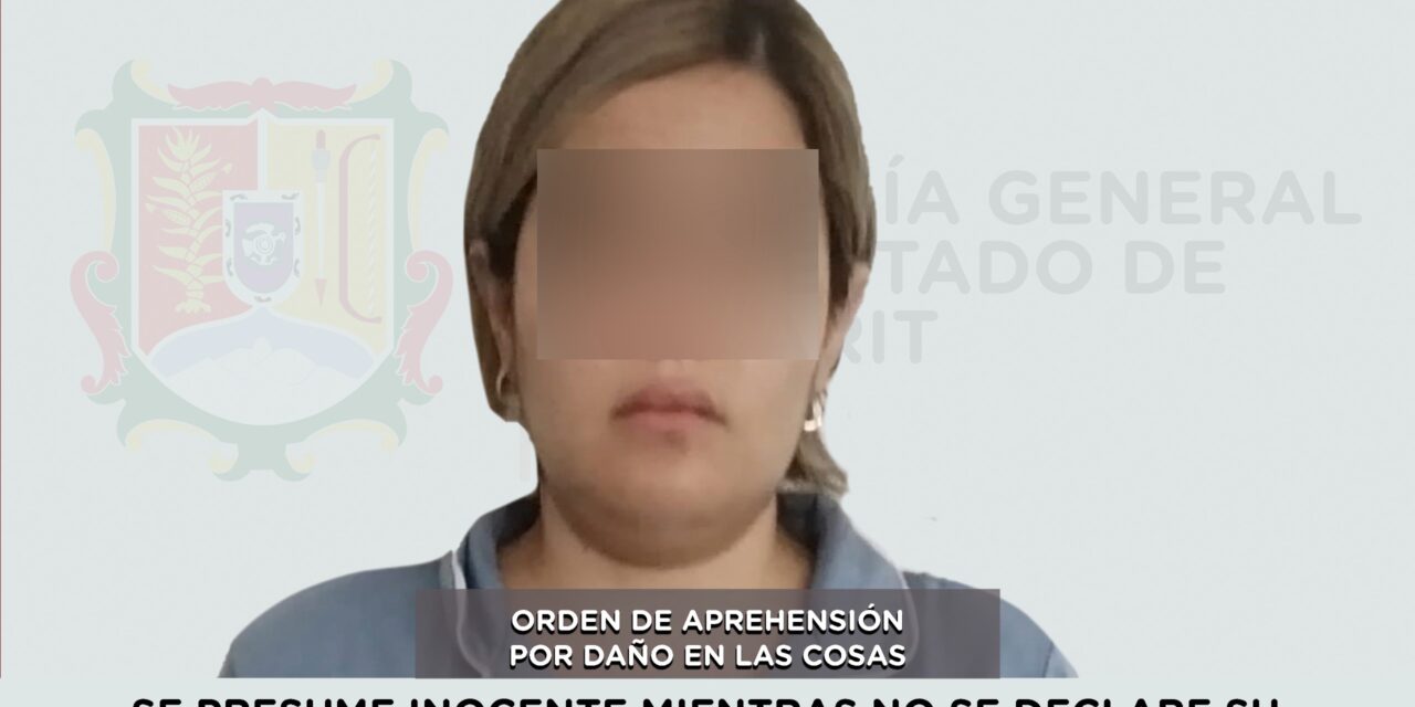 CAPTURADA EN SANTIAGO IXCUINTLA POR DAÑO EN LAS COSAS