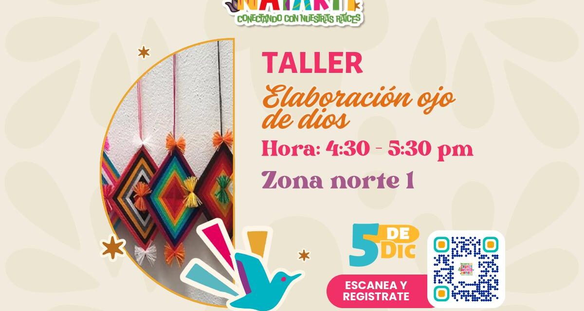 TALLER “OJO DE DIOS” EN COLORES Y SABORES DE NAYARIT