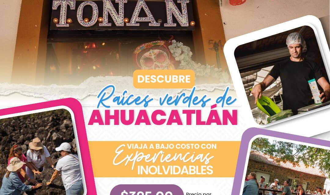 VIVE AHUACATLÁN: RAÍCES VERDES