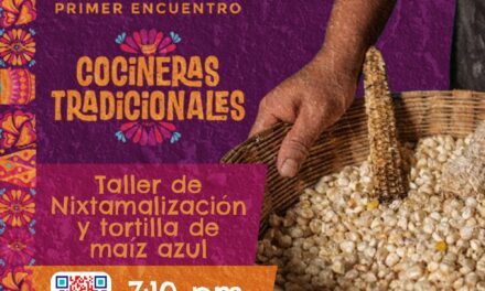 TALLER DE NIXTAMALIZACIÓN Y TORTILLA DE MAÍZ AZUL