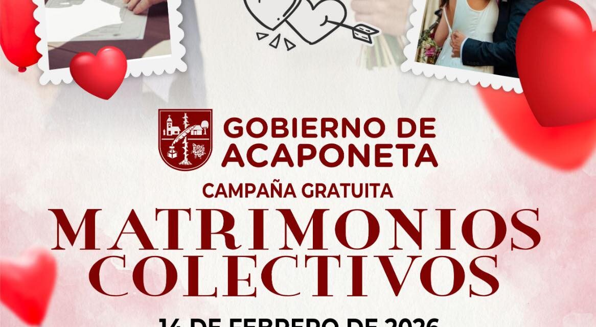 Gobierno De Acaponeta te invitan a participar en la 𝗖𝗮𝗺𝗽𝗮𝗻̃𝗮 𝗚𝗿𝗮𝘁𝘂𝗶𝘁𝗮 de matrimonios colectivos
