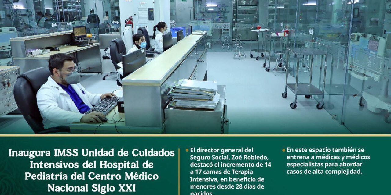 IMSS INAUGURA UCI EN HOSPITAL DE PEDIATRÍA SIGLO XXI