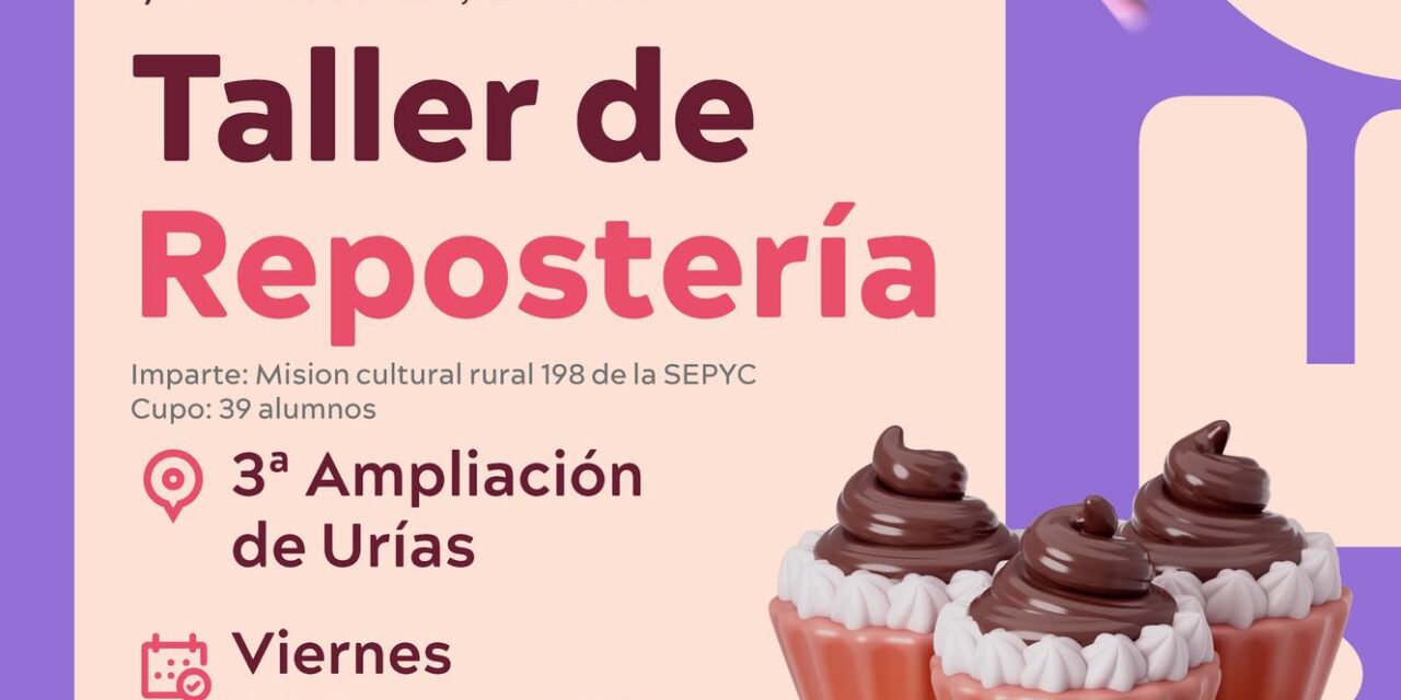 INSCRIPCIONES ABIERTAS AL TALLER DE REPOSTERÍA EN MAZATLÁN