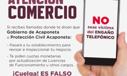 ALERTA PARA COMERCIANTES DE ACAPONETA: EVITA ENGAÑOS TELEFÓNICOS