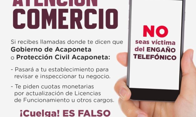 ALERTA PARA COMERCIANTES DE ACAPONETA: EVITA ENGAÑOS TELEFÓNICOS