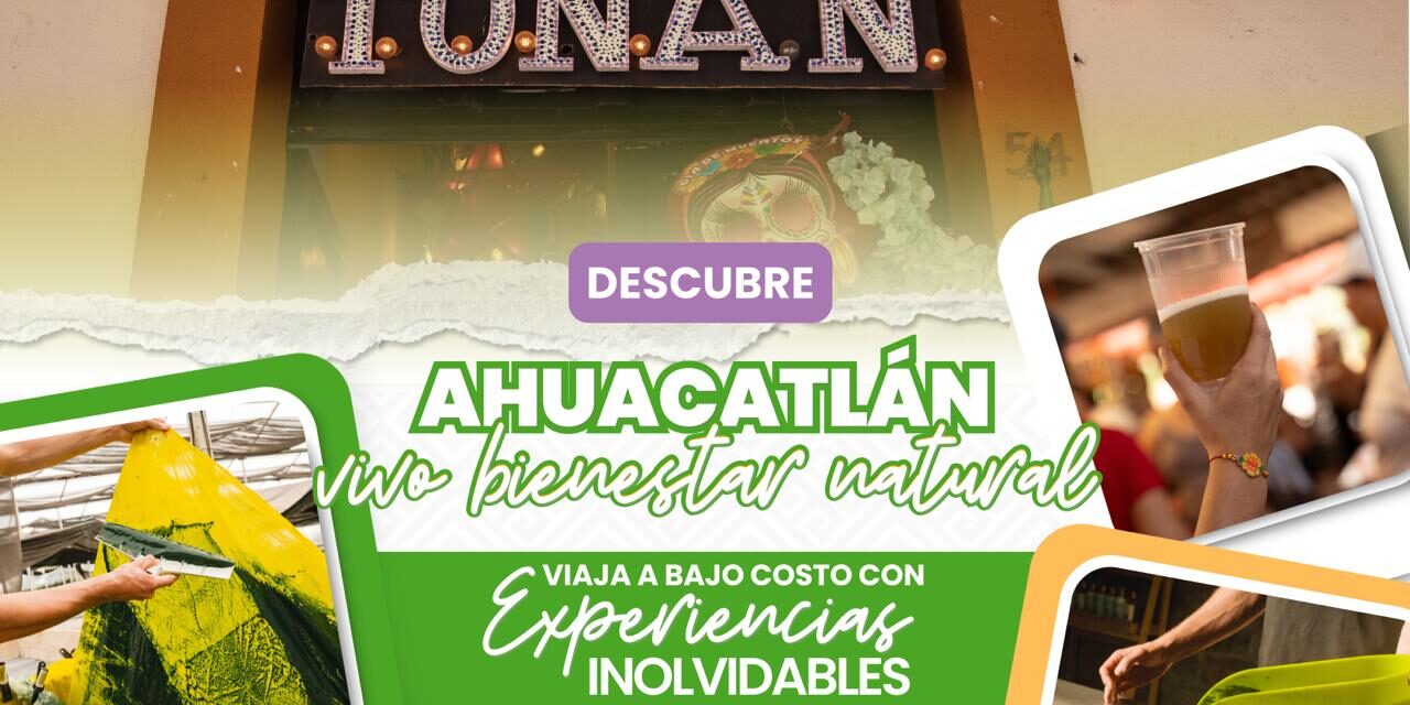 ¡VIVE LA RUTA “AHUACATLÁN VIVO” Y DESCUBRE EL CORAZÓN DE NAYARIT!