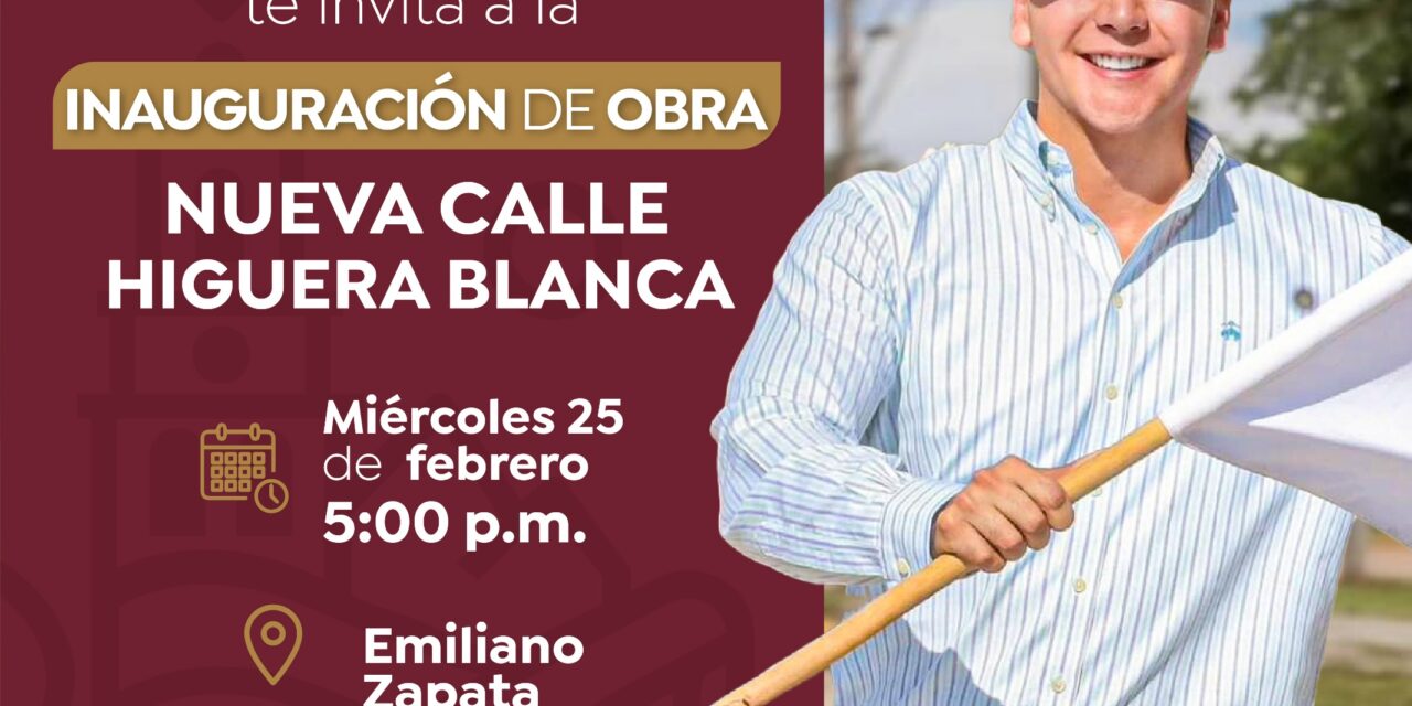 Héctor Santana INAUGURARÁ LA NUEVA CALLE HIGUERA BLANCA