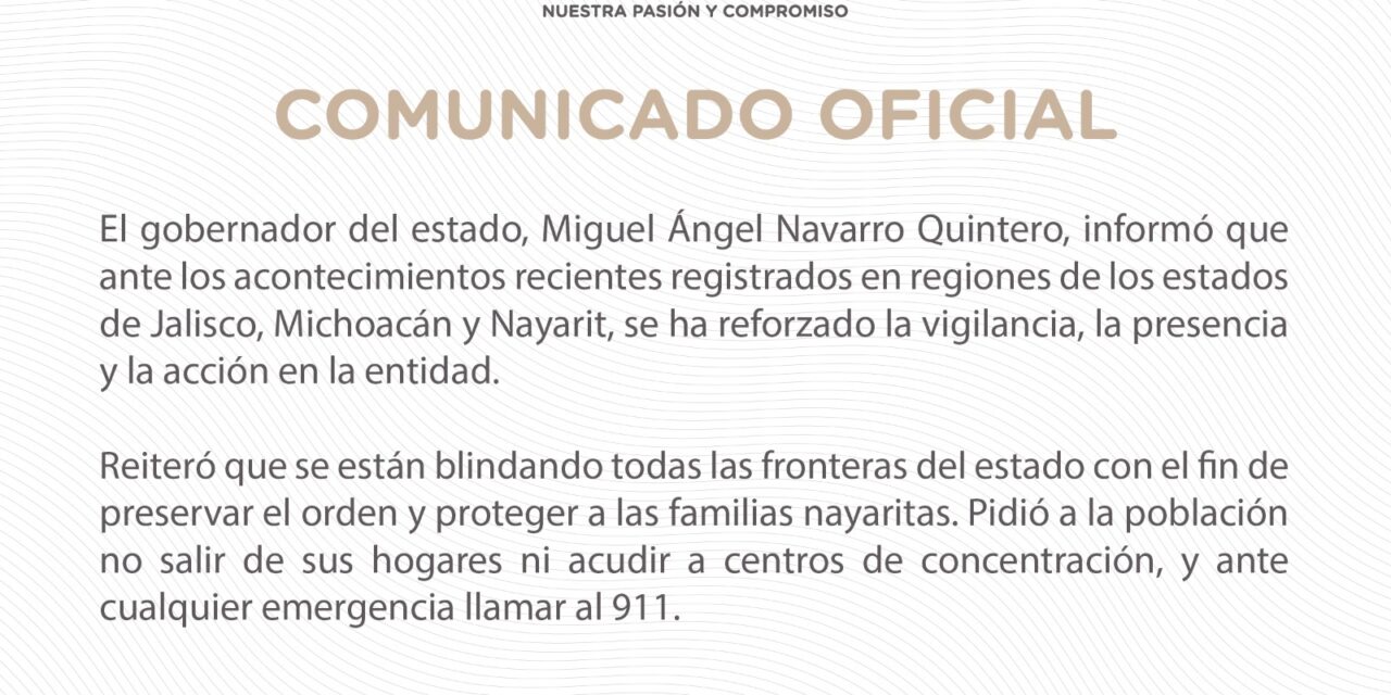 NAYARIT REFUERZA VIGILANCIA Y BLINDA SUS FRONTERAS ANTE ACONTECIMIENTOS RECIENTES