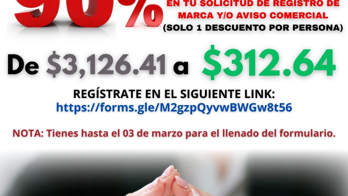 ¡APROVECHA EL 90% DE DESCUENTO EN EL REGISTRO DE TU MARCA!