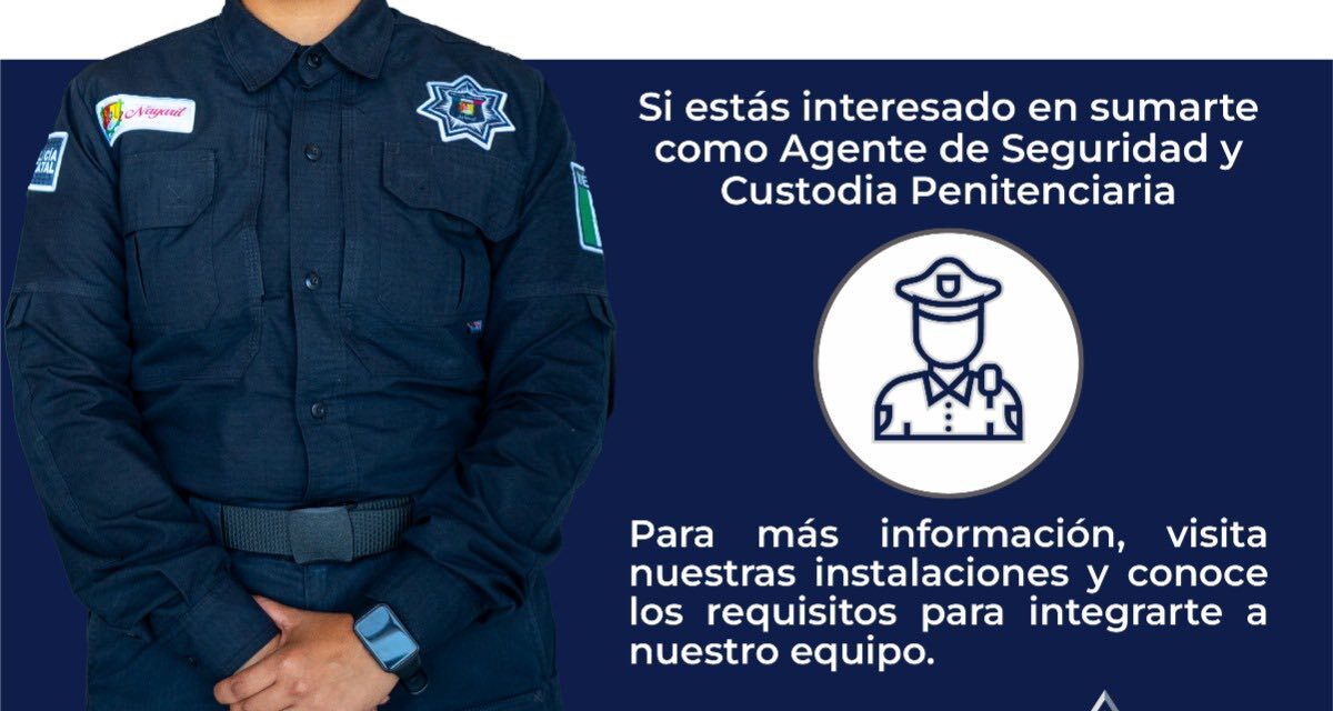 ¡ÚNETE A LA FUERZA QUE TRANSFORMA! RECLUTAMIENTO PARA AGENTE DE SEGURIDAD Y CUSTODIA PENITENCIARIA EN NAYARIT