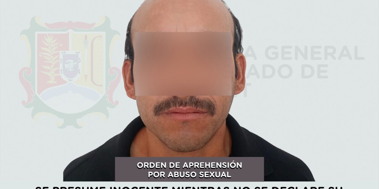 CAPTURADO EN AHUACATLÁN POR ABUSO SEXUAL